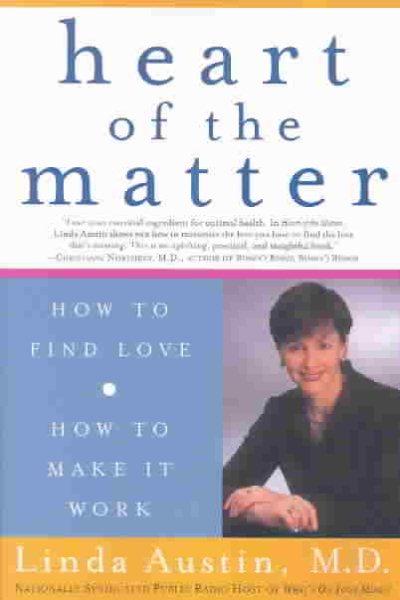Heart of the Matter: How to Find Love, How to Make it Work