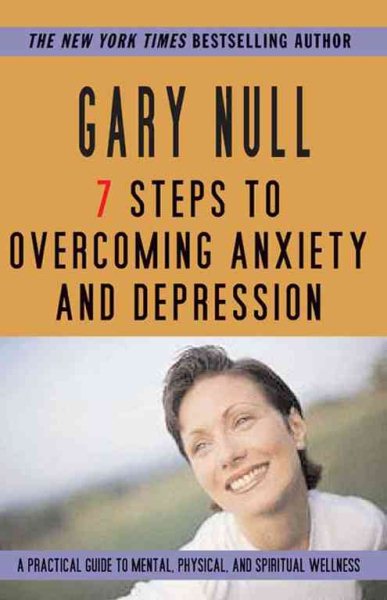 7 Steps to Overcoming Anxiety and Depression: A Practical Guide to Mental, Physi