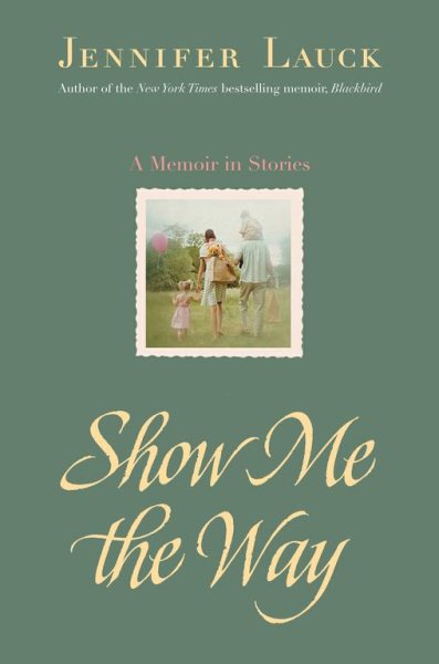 Show Me the Way: A Memoir in Stories