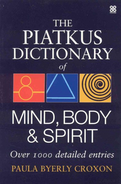 Piatkus Dictionary of Mind, Body and Spirit