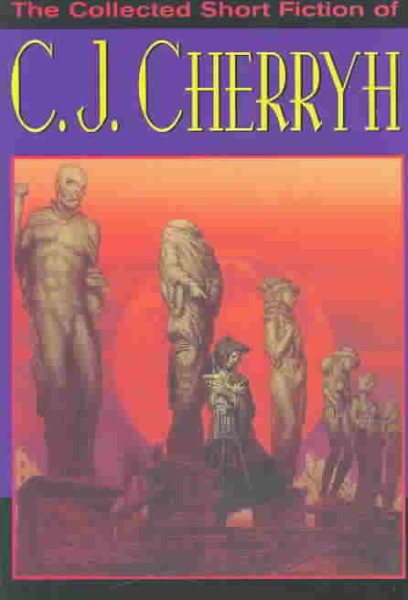 The Collected Short Fiction of C. J. Cherryh