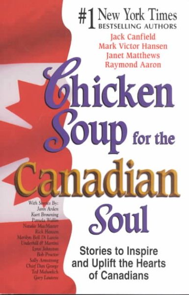 Chicken Soup for the Canadian Soul: Stories to Inspire and Uplift the Hearts of
