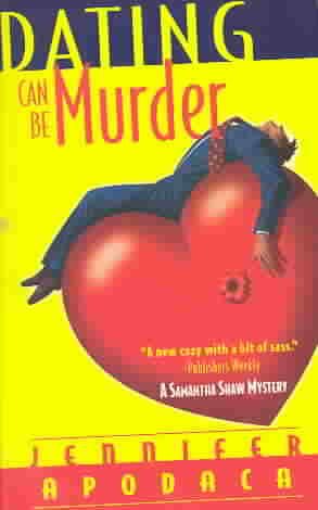 Dating Can Be Murder: A Samantha Shaw Mystery