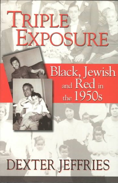 Triple Exposure: Black, Jewish,and Red in the 1950s