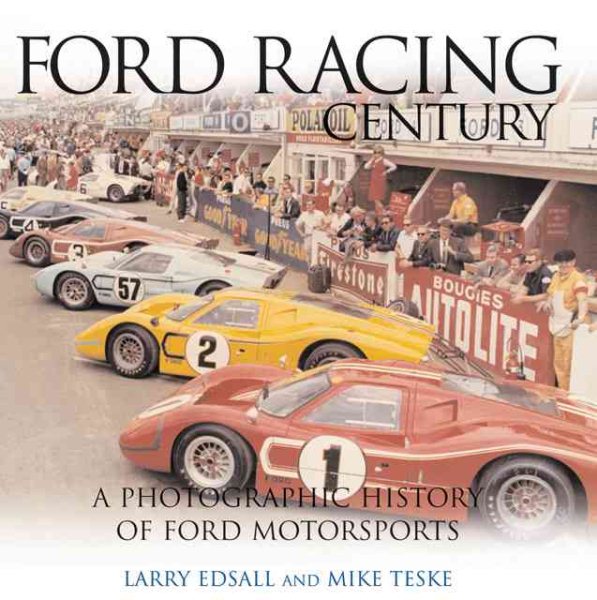 The Ford Racing Century: A Photographic History of Ford Motorsports