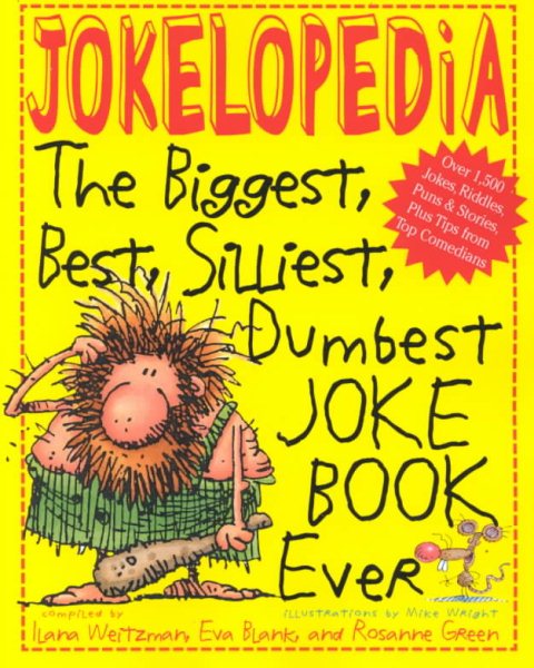 Jokelopedia: Biggest, Best, Silliest, Dumbest Joke Book Ever