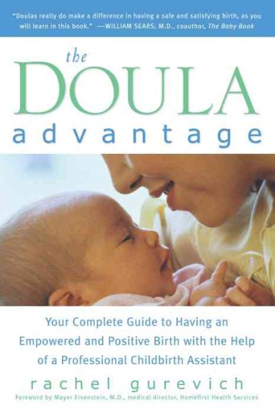 The Doula Advantage: Your Complete Guide to Having an Empowered and Positive Bir