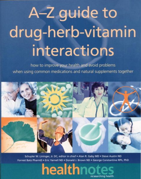 A-Z Guide to Drug-Herb and Vitamin Interaction