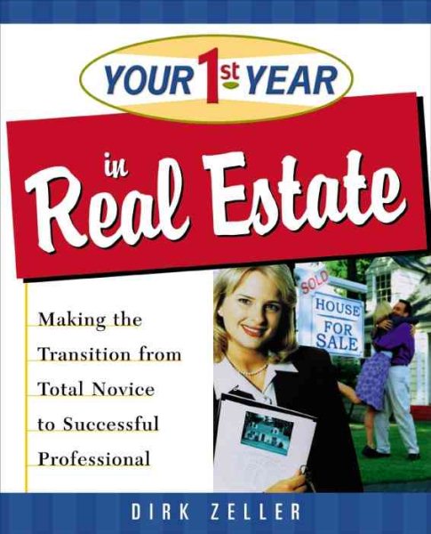 Your First Year in Real Estate: Making the Transition from Total Novice to Succe