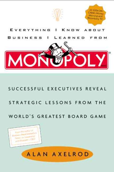 Everything I Know about Business I Learned from Monopoly: Successful Executives