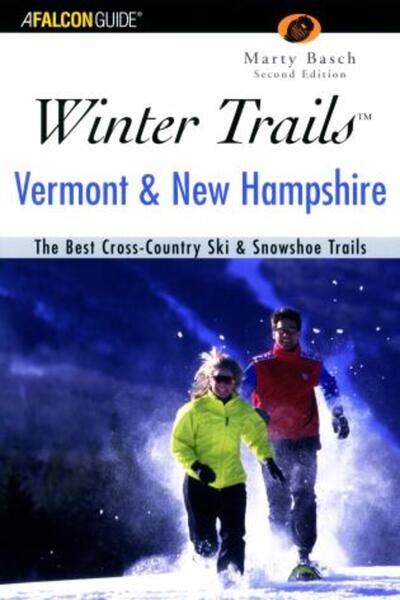 Winter Trails Vermont & New Hampshire: The Best Cross-Country Ski and Snowshoe T