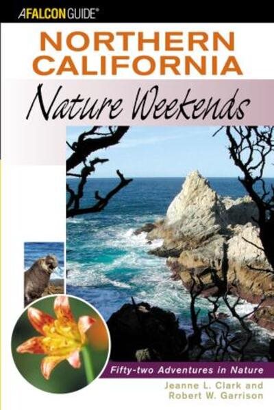 Northern California Nature Weekends: 52 Adventures in Nature