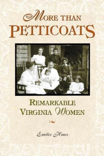 More than Petticoats: Remarkable Virginia Women