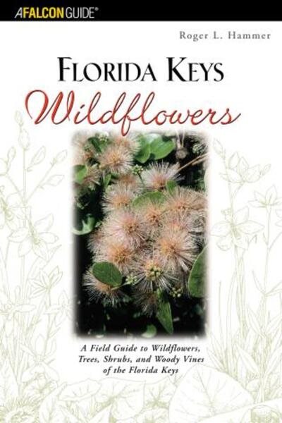 Florida Keys Wildflowers: A Guide to the Common Wildflowers of the Florida Keys