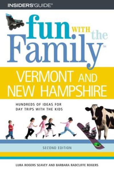 Fun with the Family in Vermont and New Hampshire: Hundreds of Ideas for Day Trip