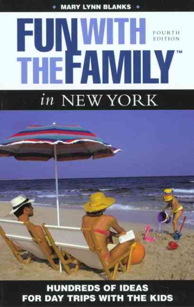 Fun with the Family in New York, 4th Edition: Hundreds of Ideas for Day Trips wi