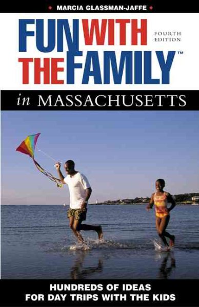 Fun with the Family in Massachusetts: Hundreds of Ideas for Day Trips with the K