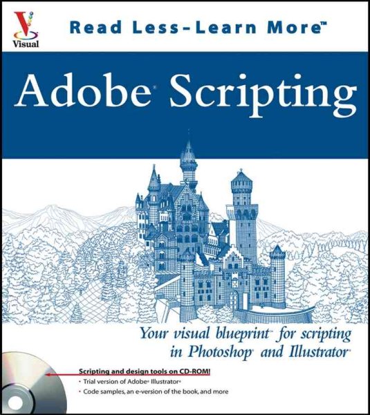Adobe Scripting: Your Visual Blueprint to Scripting in Photoshop and Illustrator