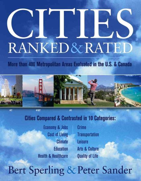 Cities Ranked & Rated: More than 400 Metropolitan Areas Evaluated in the U.S. an