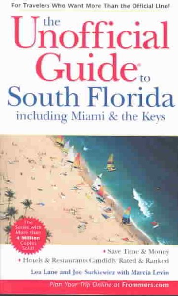 The Unofficial Guide to South Floridancluding Miami & The Keys