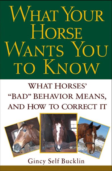 What Your Horse Wants You to Know: What Horses\