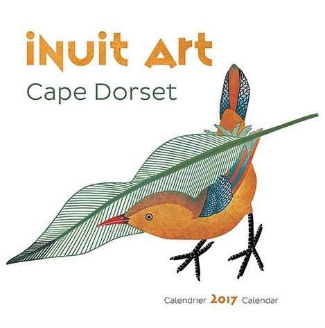 Inuit Art - Cape Dorset 2017 Calendar