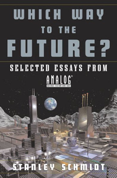 Which Way To The Future?: Selected Essays From Analog