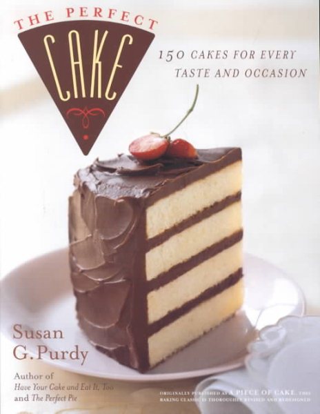 Perfect Cake: 150 Cakes for Every Taste and Occasion