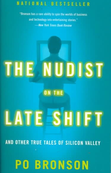 Nudist on the Late Shift: And Other True Tales of Silicon Valley