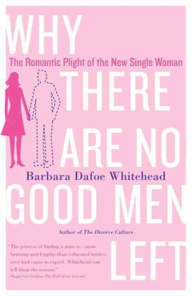 Why There Are No Good Men Left: The Romantic Plight of the New Single Woman【金石堂、博客來熱銷】