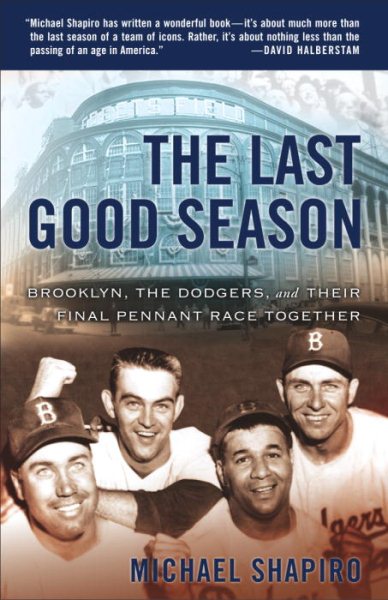 The Last Good Season: Brooklyn, the Dodgers and Their Final Pennant Race Togethe