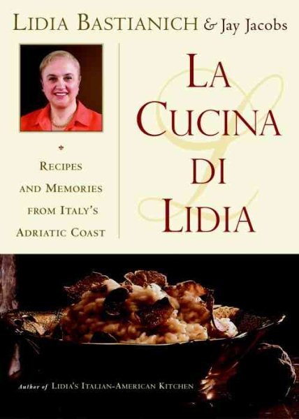 La Cucina Di Lidia: Distinctive Regional Cuisine from the North of Italy