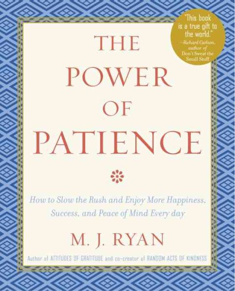 The Power of Patience: How to Slow the Rush and Enjoy More Happiness, Success, a