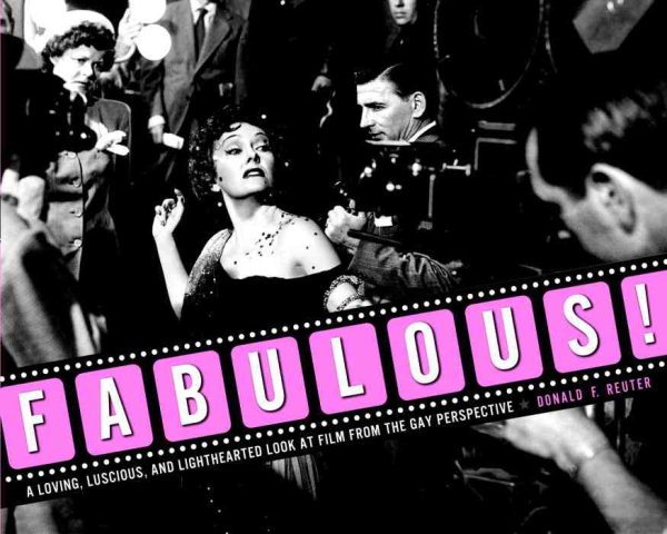 Fabulous!: A Loving, Luscious, and Light-hearted Look at Film from the Gay Persp