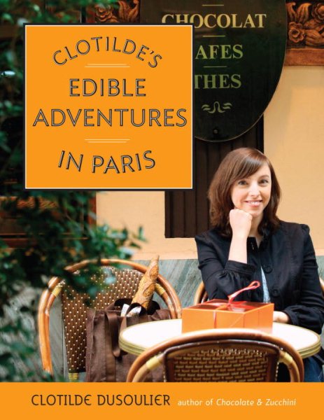 Clotilde`s Edible Adventures In Paris 巴黎女孩的廚房探險
