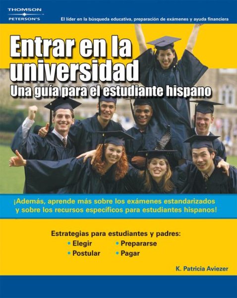 Entrar en la Universidad: Una Guia Para el Estudiante Hispano Entrando a la Univ