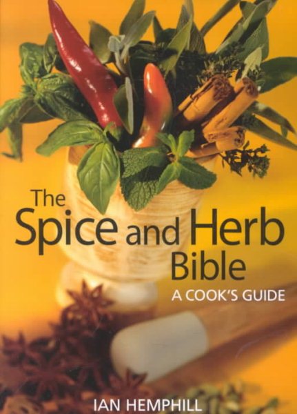 The Spice and Herb Bible: A Cook\