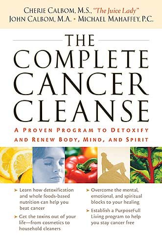 The Complete Cancer Cleanse: A Proven Program to Detoxify and Renew Body, Mind,