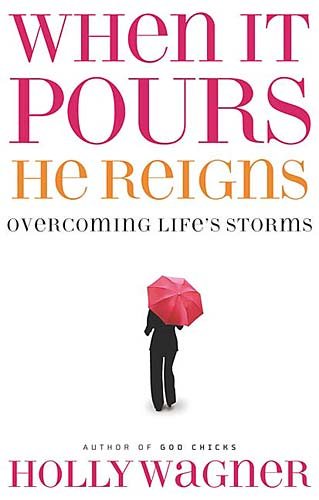 When it Pours, He Reigns: Overcoming Life\