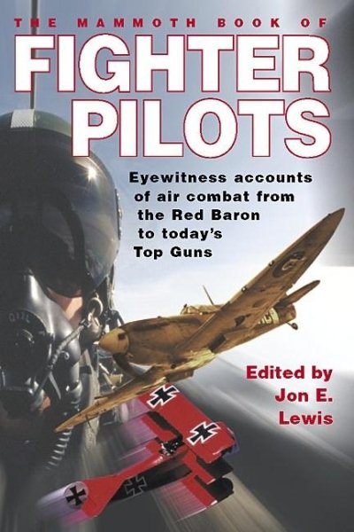 The Mammoth Book of the Fighter Pilots: Eyewitness Accounts of Air Combat from t