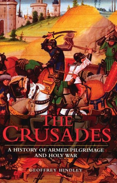 The Crusades: A History of Armed Pilgrimage, and Religious Holy War