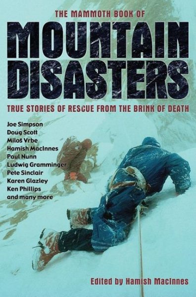 The Mammoth Book of Mountain Disasters: True Accounts of Rescue From the Brink o