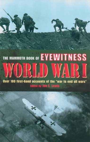 The Mammoth Book of Eyewitness World War I: Over 300 Firsthand Accounts of the 1