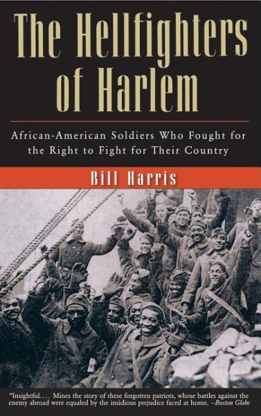 The Hellfighters of Harlem: African-Americans Who Fought for the Right to Fight