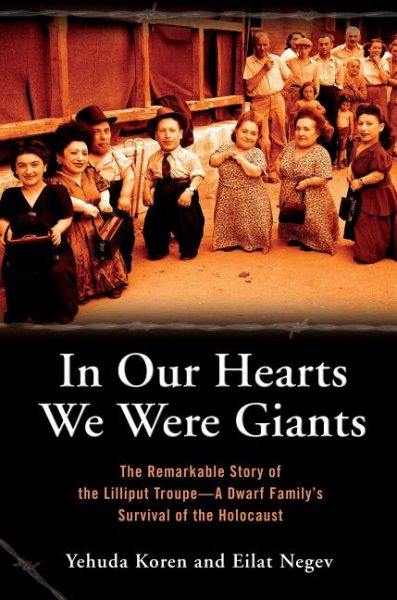 In Our Hearts We Were Giants: The Remarkable Story of the Lilliput Troupe-A Dwar
