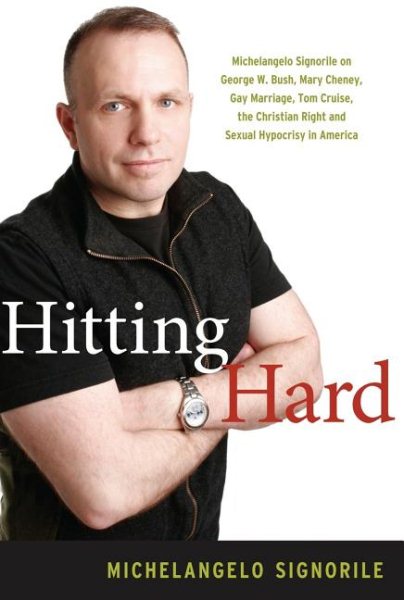 Hitting Hard: Michelangelo Signorile on George W. Bush, Mary Cheney, Gay Marriag【金石堂、博客來熱銷】