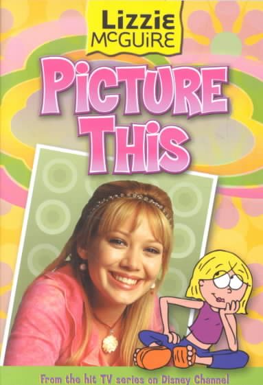 Picture This! (Lizzie McGuire Series #5)