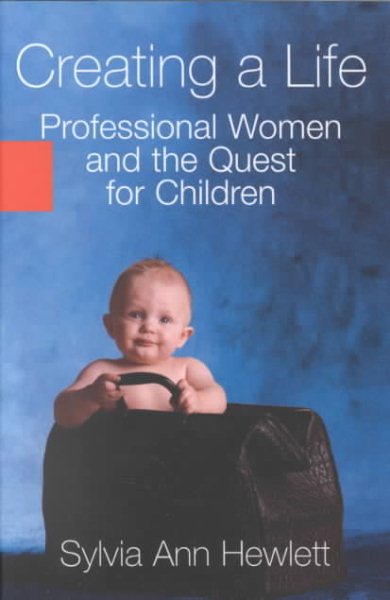 Creating a Life: Professional Women and the Quest for Children【金石堂、博客來熱銷】