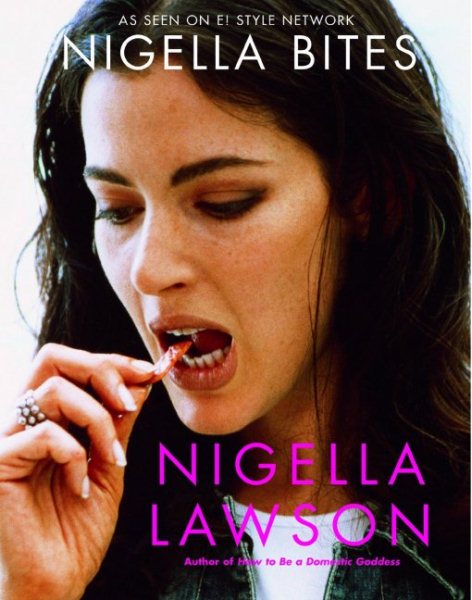 Nigella Bites: From Family Meals to Elegant Dinners -- Easy, Delectable Recipes