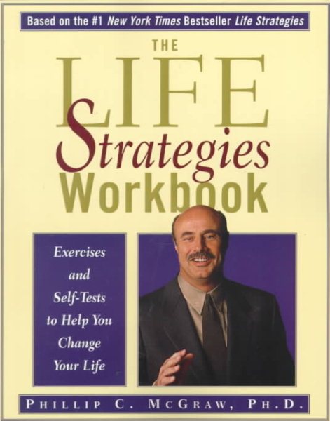 Life Strategies Workbook: Exercises and Self-Tests to Help You Change Your Life